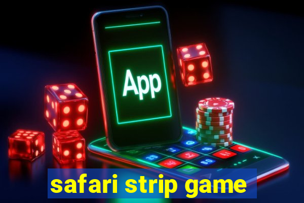 safari strip game